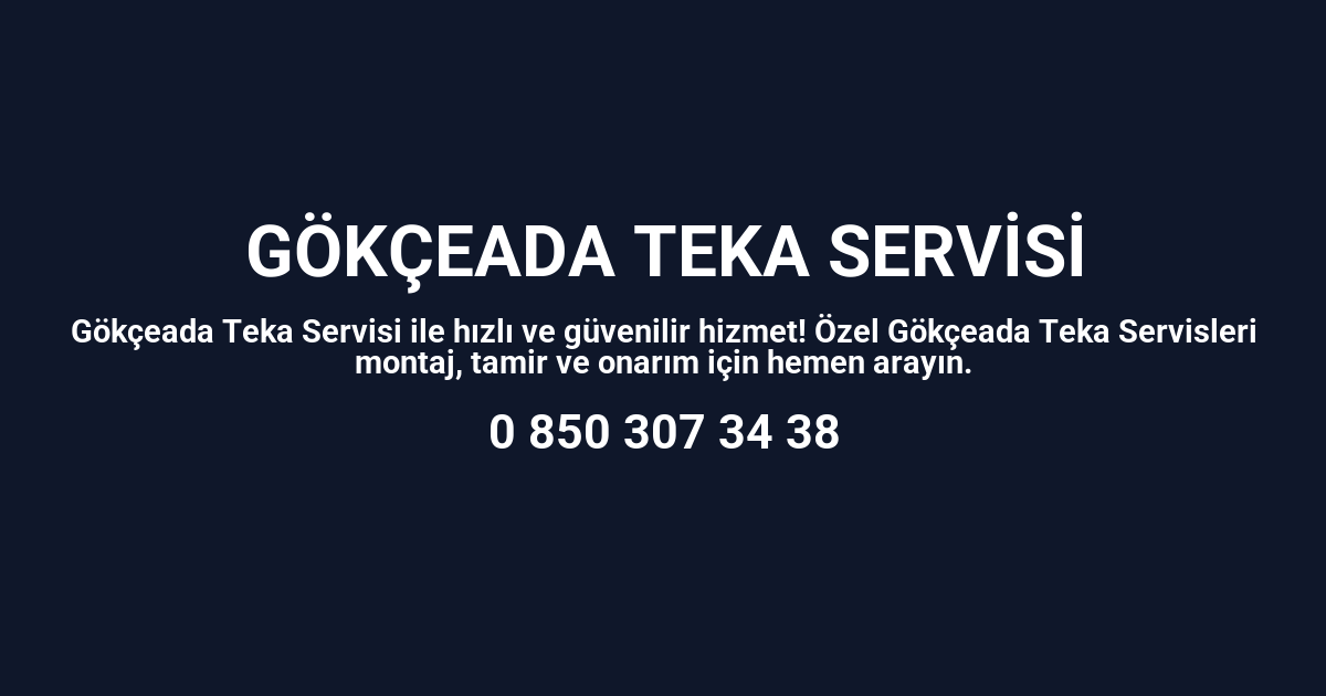 Gökçeada Teka Servisi